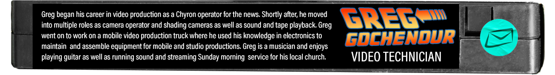 Greg Gochenour - Video Technician